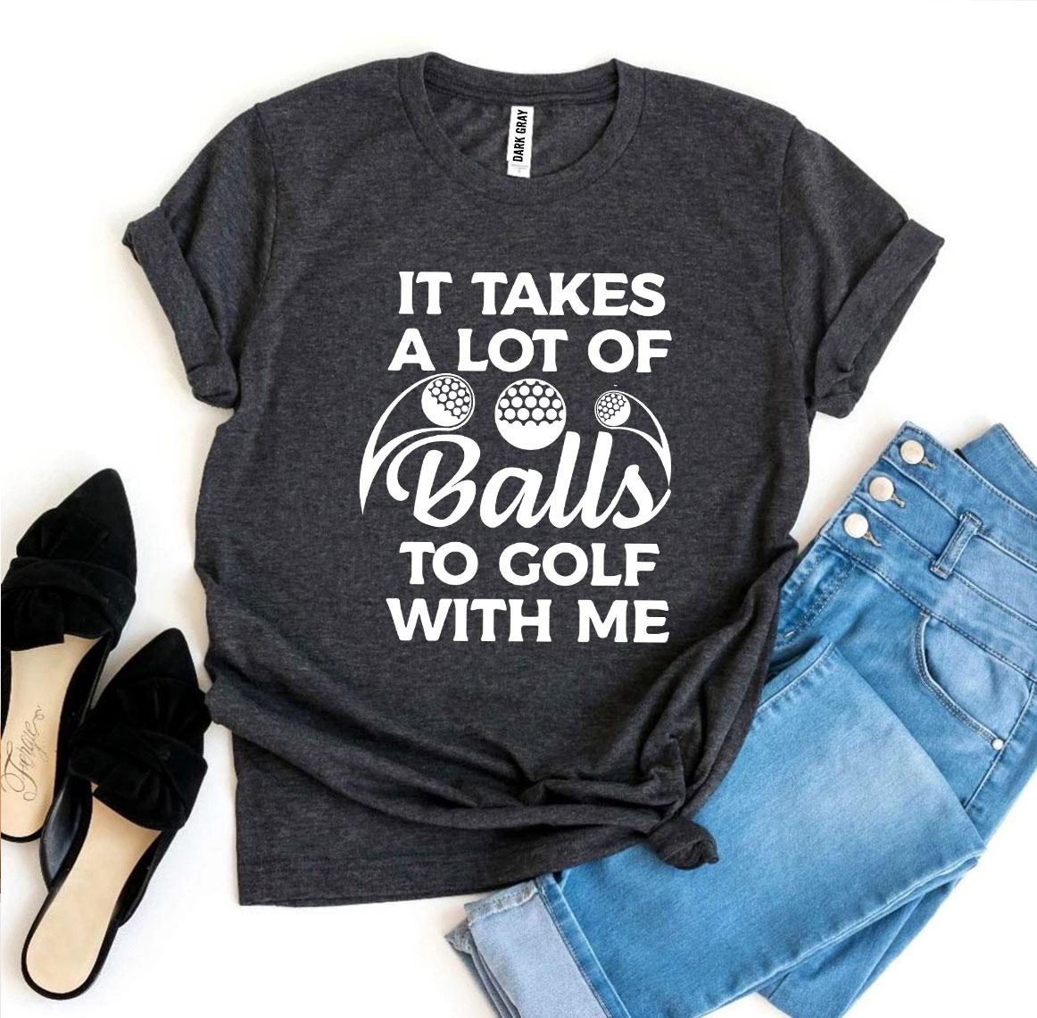 Balls To Golf With Me Tee